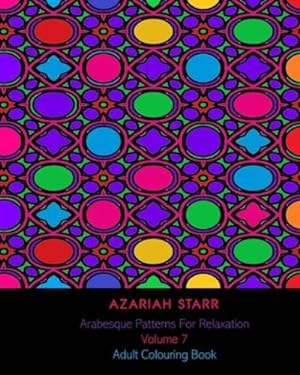 Image du vendeur pour Arabesque Patterns For Relaxation Volume 7: Adult Colouring Book by Starr, Azariah [Paperback ] mis en vente par booksXpress