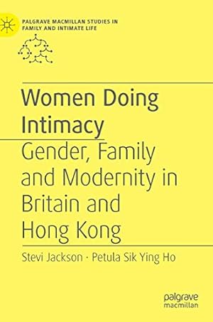 Seller image for Women Doing Intimacy: Gender, Family and Modernity in Britain and Hong Kong (Palgrave Macmillan Studies in Family and Intimate Life) by Jackson, Stevi, Ho, Petula Sik Ying [Hardcover ] for sale by booksXpress