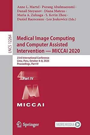 Seller image for Medical Image Computing and Computer Assisted Intervention â   MICCAI 2020: 23rd International Conference, Lima, Peru, October 4â  8, 2020, Proceedings, Part IV (Lecture Notes in Computer Science, 12264) [Soft Cover ] for sale by booksXpress