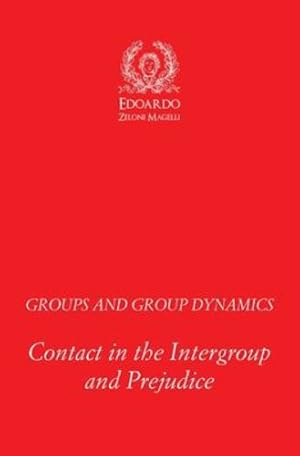 Bild des Verkufers fr Groups and Group Dynamics: Contact in the Intergroup and Prejudice by Zeloni Magelli, Edoardo [Paperback ] zum Verkauf von booksXpress