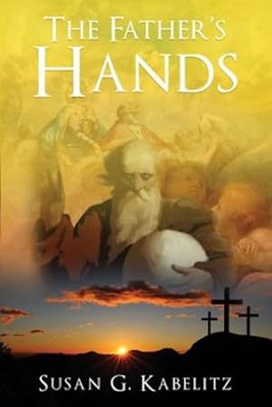 Seller image for The Father's Hands by Kabelitz, Susan G [Paperback ] for sale by booksXpress