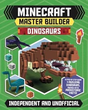 Seller image for Minecraft Master Builder Dinosaurs: A Step-by-Step Guide to Building Dinosaurs, Packed with Prehistoric Facts! by Stanford, Sara [Paperback ] for sale by booksXpress