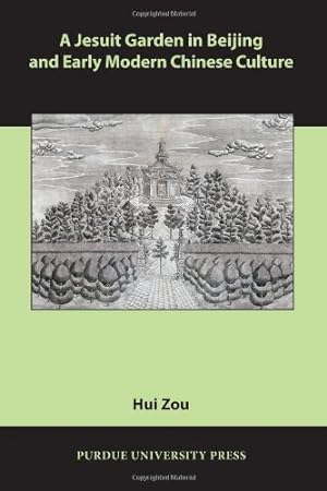 Image du vendeur pour A Jesuit Garden in Beijing and Early Modern Chinese Culture (Comparative Cultural Studies) [Soft Cover ] mis en vente par booksXpress