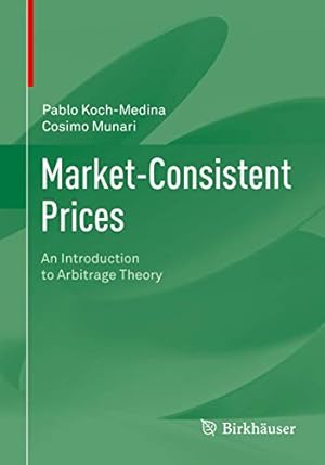 Immagine del venditore per Market-Consistent Prices: An Introduction to Arbitrage Theory by Koch-Medina, Pablo, Munari, Cosimo [Paperback ] venduto da booksXpress