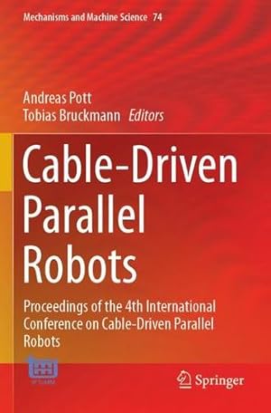 Imagen del vendedor de Cable-Driven Parallel Robots: Proceedings of the 4th International Conference on Cable-Driven Parallel Robots (Mechanisms and Machine Science) [Paperback ] a la venta por booksXpress