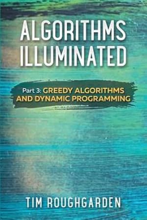 Immagine del venditore per Algorithms Illuminated (Part 3): Greedy Algorithms and Dynamic Programming by Roughgarden, Tim [Paperback ] venduto da booksXpress