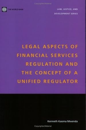 Bild des Verkufers fr Legal Aspects of Financial Services Regulation and the Concept of a Unified Regulator (Law, Justice, and Development Series) by Mwenda, Kenneth Kaoma [Paperback ] zum Verkauf von booksXpress