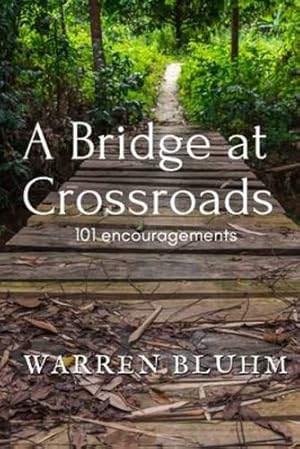 Seller image for A Bridge at Crossroads: 101 Encouragements by Bluhm, Warren [Paperback ] for sale by booksXpress