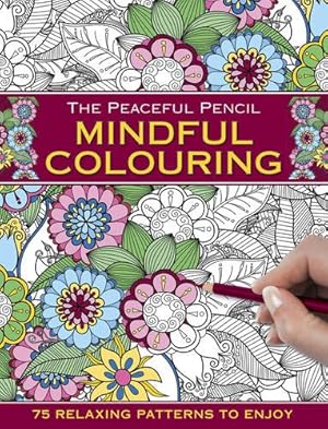Seller image for The Peaceful Pencil: Mindful Colouring: 75 Mindful Designs To Colour In Paperback for sale by booksXpress