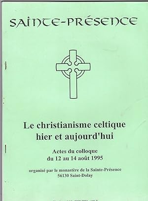 Le christianisme celtique hier et aujourd'hui. Actes du colloque du 12 au 14 août 1995