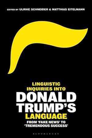 Seller image for Linguistic Inquiries into Donald Trumpâ  s Language: From 'Fake News' to 'Tremendous Success' [Hardcover ] for sale by booksXpress