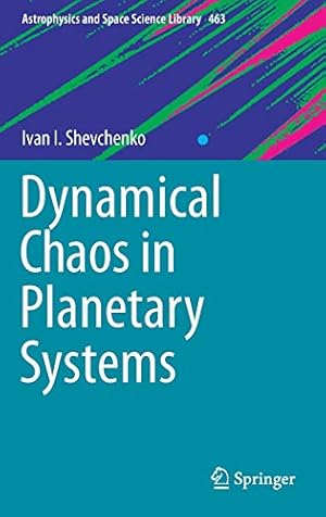 Imagen del vendedor de Dynamical Chaos in Planetary Systems (Astrophysics and Space Science Library (463)) by Shevchenko, Ivan I. [Hardcover ] a la venta por booksXpress