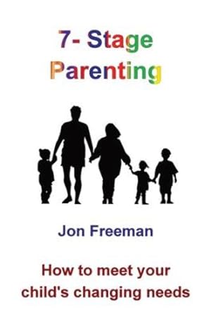 Bild des Verkufers fr 7-Stage Parenting: How to meet your child's changing needs by Freeman, Jon [Hardcover ] zum Verkauf von booksXpress