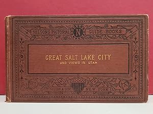 Nelson Pictorial Guide Books: Salt Lake City, with a Sketch of the Route of the Central Pacific R...