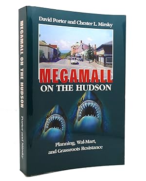 Seller image for MEGAMALL ON THE HUDSON Planning, Wal-Mart and Grassroots Resistance for sale by Rare Book Cellar