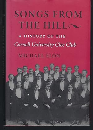 Songs from the Hill: A history of the Cornell University Glee Club