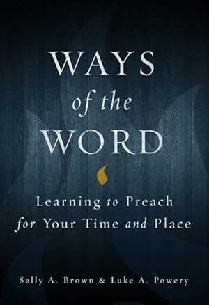 Seller image for Ways of the Word : Learning to Preach for Your Time and Place for sale by GreatBookPricesUK