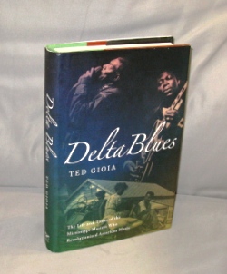 Delta Blues: The Life and Times of the Mississippi Masters Who Revolutionized American Music.