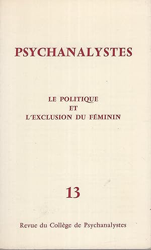Immagine del venditore per Psychanalystes. - N 13 - Le Politique et l'Exclusion du Fminin. venduto da PRISCA