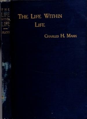Seller image for THE LIFE WITHIN LIFE: A Popular Setting Forth Of Swedenborg's Doctrine Of Degrees for sale by By The Way Books