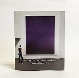 Seller image for Image of the Not-Seen : Searching for Understanding (The Rothko Chapel Art Series) for sale by Exquisite Corpse Booksellers