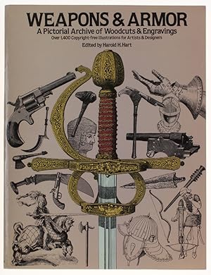 WEAPONS & ARMOR. A Pictorial Archive of Woodcuts & Engravings : Over 1,400 Copyright-Free Illustr...