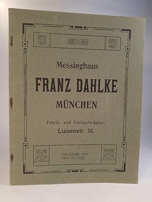 Messinghaus Franz Dahlke München; Fabrik- und Verkaufsräume: Luisenstr. 51 - Spezial-Geschäft für...