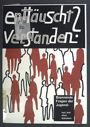 Seller image for Enttuscht? - Verstanden?. Brennende Fragen der Jugend hart und offen diskutiert. for sale by books4less (Versandantiquariat Petra Gros GmbH & Co. KG)