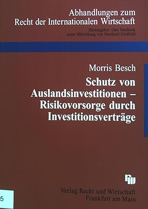 Seller image for Schutz von Auslandsinvestitionen : Risikovorsorge durch Investitionsvertrge. Recht der internationalen Wirtschaft / Abhandlungen zum Recht der internationalen Wirtschaft ; Bd. 77 for sale by books4less (Versandantiquariat Petra Gros GmbH & Co. KG)