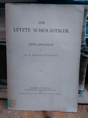 Bild des Verkufers fr Der letzte Scholastiker. Eine Apologie. zum Verkauf von Antiquariat Thomas Nonnenmacher