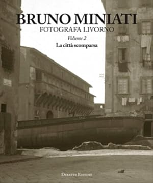 Immagine del venditore per Bruno Miniati fotografa Livorno. Vol.2:La citt scomparsa. venduto da FIRENZELIBRI SRL