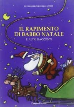 Immagine del venditore per Il rapimento di Babbo Natale e altri racconti. venduto da FIRENZELIBRI SRL