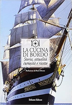 Imagen del vendedor de La cucina di bordo. Storia, attualit, curiosit e ricette. a la venta por FIRENZELIBRI SRL