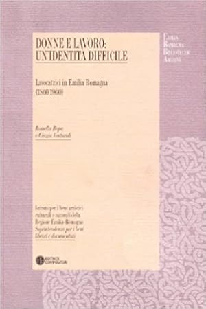 Seller image for Donne al lavoro. Un'identit difficile. Lavoratrici in Emilia Romagna. for sale by FIRENZELIBRI SRL
