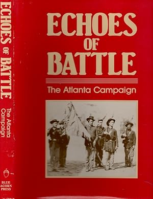 Seller image for Echoes of Battle The Atlanta Campaign: An illustrated collection of Union and Confederate narratives for sale by Americana Books, ABAA