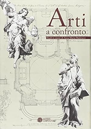 Seller image for Arti a confronto. Studi in onore di Anna Maria Matteucci. for sale by FIRENZELIBRI SRL
