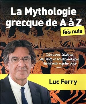 la mythologie grecque de A à Z pour les nuls ; découvrez l'histoire des mots et expressions issus...