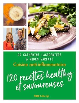 cuisine anti-inflammatoire ; 120 recettes healthy et gourmandes