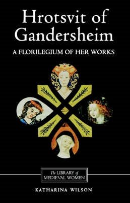 Image du vendeur pour Hrotsvit of Gandersheim : A Florilegium of Her Works mis en vente par GreatBookPrices