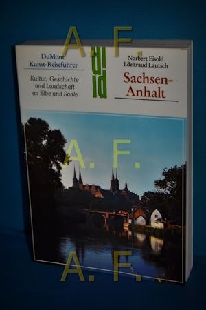 Bild des Verkufers fr Sachsen-Anhalt : zwischen Harz und Flming, Altmark und Unstrut-Tal - Kultur, Geschichte und Landschaft an Elbe und Saale Norbert Eisold , Edeltraud Lautsch / DuMont-Dokumente : DuMont-Kunst-Reisefhrer zum Verkauf von Antiquarische Fundgrube e.U.