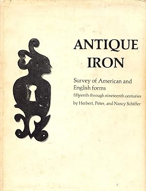 Antique Iron: Survey of American and English Forms - Fifteenth through Nineteenth Centuries