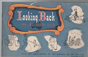 Immagine del venditore per Looking Back On The Early Days. Early Australian History. With The Compliments of the Neptune Oil Co. Pty. Ltd. ( Incorporated in N.S.W.). venduto da Time Booksellers