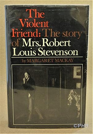 Immagine del venditore per The Violent Friend: The Story of Mrs. Robert Louis Stevenson venduto da Post Horizon Booksellers