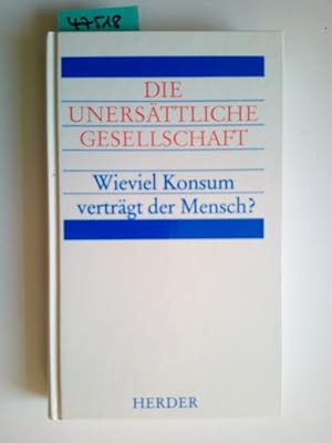 Die unersättliche Gesellschaft : wieviel Konsum verträgt der Mensch ? Engadiner Kollegium