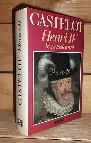 Image du vendeur pour HENRI IV : Le Passionn mis en vente par Planet's books