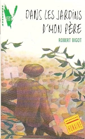 Bild des Verkufers fr Dans les jardins d'mon p?re - Robert Bigot zum Verkauf von Book Hmisphres