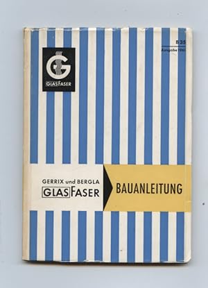 Gerrix und Bergla Glasfaser : Bauanleitung / [Glasfaser Gesellschaft] Körperschaft: Glasfaser-Ges...