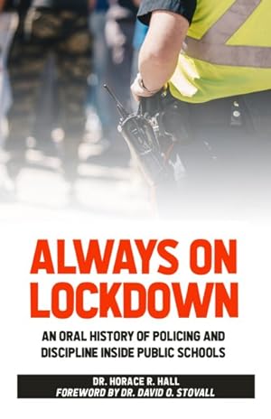 Immagine del venditore per Always on Lockdown : An Oral History of Policing and Discipline Inside Public Schools venduto da GreatBookPrices