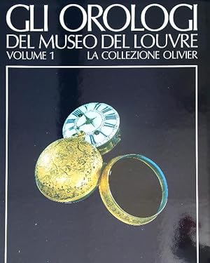 Bild des Verkufers fr Gli orologi del Museo del Louvre - vol 1 la collezione Olivier zum Verkauf von Librodifaccia