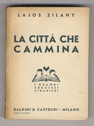 La città che cammina. (A földönfuto varos). Romanzo. Tradotto dal testo originale ungherese da Fi...